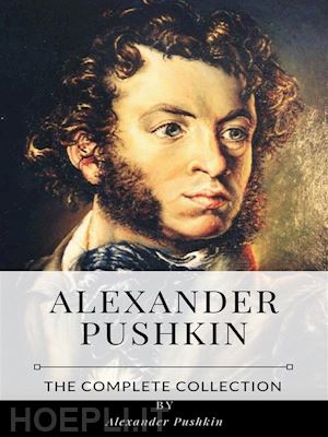 alexander pushkin - alexander pushkin – the complete collection