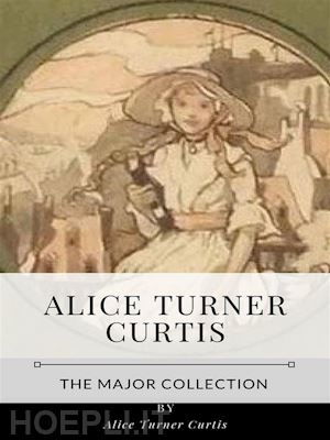 alice turner curtis - alice turner curtis – the major collection