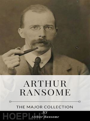 arthur ransome - arthur ransome – the major collection