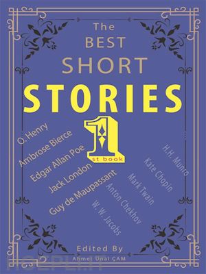 kate chopin; ambrose bierce; o. henry; anton chekhov; edgar allan poe; jack london; mark twain; h.h. munro (saki); jacobs w. w. - the best short stories - 1