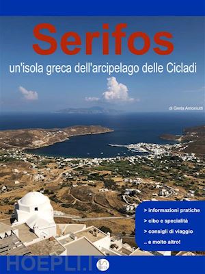 greta antoniutti - serifos, un’isola greca dell’arcipelago delle cicladi