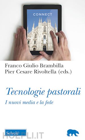 brambilla franco giulio, rivoltella pier cesare (curatore) - tecnologie pastorali - i nuovi media e la fede