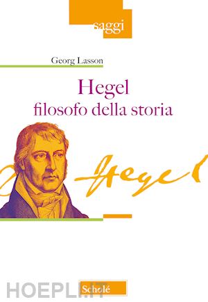 lasson georg - hegel filosofo della storia