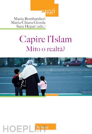 bombardieri maria; giorda maria chiara; hejazi sara (curatore) - capire l'islam