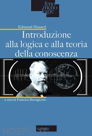 husserl edmund; buongiorno f. (curatore) - introduzione alla logica e alla teoria della conoscenza