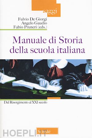 de giorgi f. (curatore); gaudio a. (curatore); pruneri f. (curatore) - manuale di storia della scuola italiana