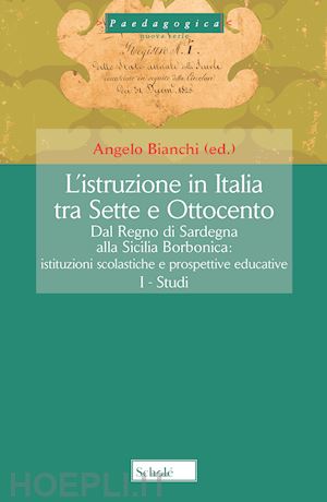 bianchi angelo (curatore) - l'istruzione in italia tra sette e ottocento