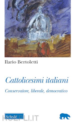 bertoletti ilario - cattolicesimi italiani
