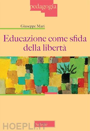 mari giuseppe - educazione come sfida della liberta'