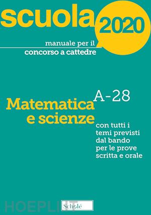 scaglianti luciano - manuale per il concorso ordinario a cattedre 2020. matematica - scienze. ss1