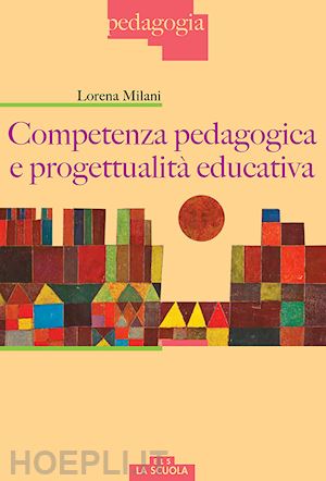 milani lorena - competenza pedagogica e progettualita' educativa