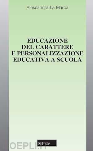 la marca alessandra - educazione del carattere e personalizzazione educativa a scuola