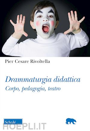 rivoltella pier cesare - drammaturgia didattica