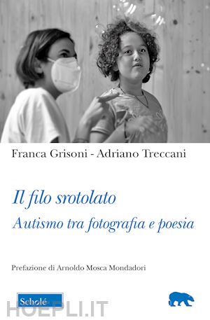 grisoni franca; treccani adriano - il filo srotolato. autismo tra fotografia e poesia