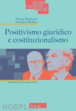 matteucci nicola; bobbio norberto - positivismo giuridico e costituzionalismo
