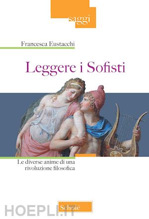 eustacchi francesca - leggere i sofisti