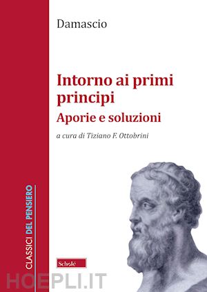 damascio; ottobrini t. f. (curatore) - intorno ai primi principi