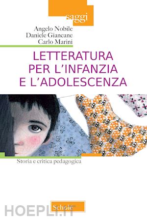 nobile angelo; giancane daniele; marini carlo - letteratura per l'infanzia e l'adolescenza. storia e critica pedagogica