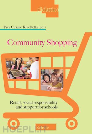 rivoltella p. c.(curatore) - community shopping. retail, social responsibility and support for schools