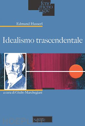 husserl edmund; marchegiani g. (curatore) - idealismo trascendentale