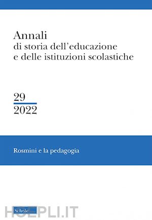 de giorgi f. (curatore); sani f. (curatore); bonafede p. (curatore) - annali di storia dell'educazione e delle istituzioni scolastiche (2022). vol. 29