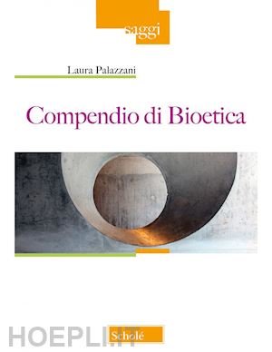 palazzani laura - compendio di bioetica