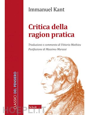 kant immanuel; mathieu v. (curatore) - critica della ragion pratica