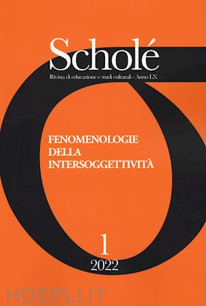  - scholé. rivista di educazione e studi culturali (2022). vol. 1: fenomenologie dell'intersoggettività