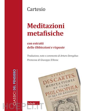 cartesio renato; deregibus a. (curatore) - meditazioni metafisiche