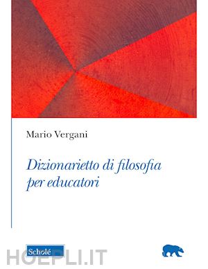 vergani mario - dizionarietto di filosofia per educatori