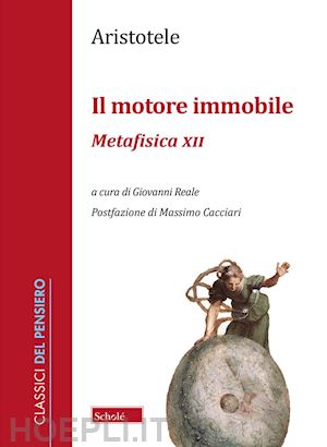 aristotele; reale g. (curatore) - il motore immobile. metafisica xii