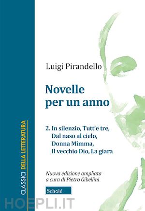 pirandello luigi; gibellini p. (curatore) - novelle per un anno. vol. 2: in silenzio-tutt'e tre-dal naso al cielo-donna mimm