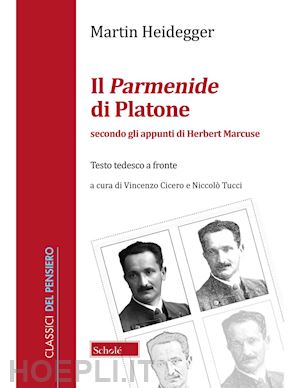 heidegger martin; tucci n. (curatore); cicero v. (curatore) - il parmenide di platone. secondo gli appunti di herbert marcuse