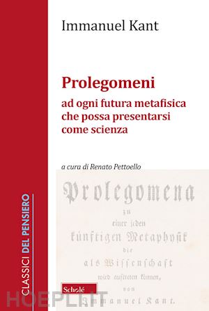 kant immanuel - prolegomeni ad ogni futura metafisica che possa presentarsi come scienza. nuova ediz.