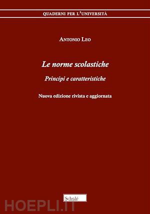 leo antonio - le norme scolastiche. principi e caratteristiche. nuova ediz.