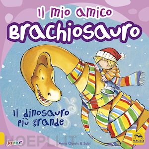 obiols anna; subi - il mio amico brachiosauro. il dinosauro piu' grande. ediz. a colori