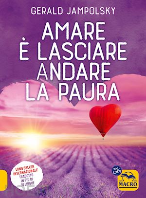 jampolsky gerald g. - amare è lasciare andare la paura