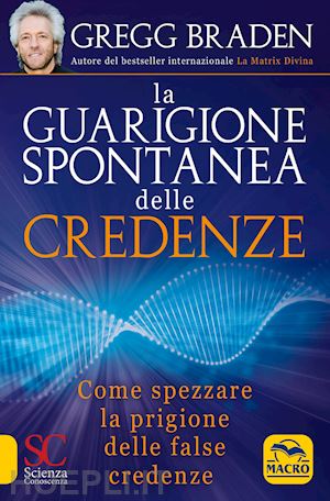 braden gregg - guarigione spontanea delle credenze.