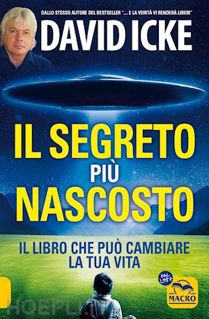 icke david - il segreto piu' nascosto. il libro che puo' cambiare la tua vita. nuova ediz.