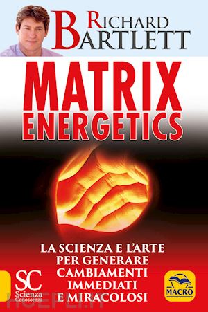 bartlett richard - matrix energetics