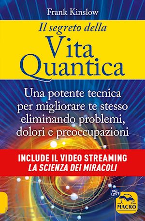 kinslow frank - segreto della vita quantica. una potente tecnica per migliorare te stesso elimin