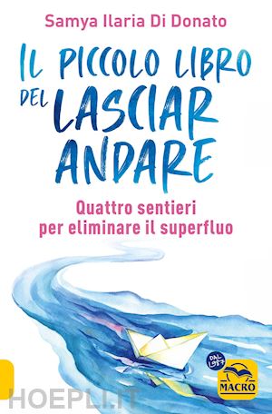 di donato samya ilaria - il piccolo libro del lasciare andare