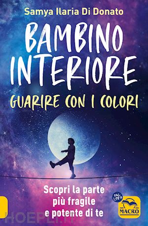 di donato samya ilaria - bambino interiore:guarire con i colori