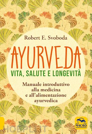svoboda e. robert - ayurveda - vita, salute e longevita'
