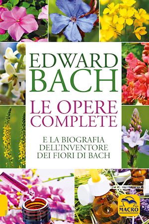 bach edward; barnard j. (curatore) - le opere complete