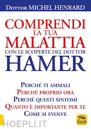 henrard michel - comprendi la tua malattia con le scoperte del dottor hamer