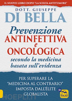 di bella giuseppe - prevenzione antinfettiva e oncologica secondo la medicina basata sull'evidenza