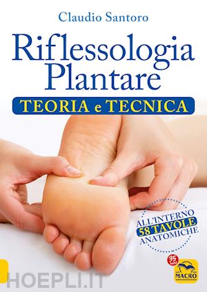 santoro claudio - riflessologia plantare. teoria e tecnica