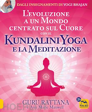 guru rattana - evoluzione a un mondo centrato sul cuore con il kundalini yoga e la meditazione