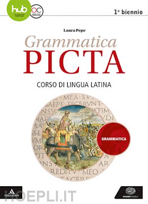 pepe laura; vilardo massimo - grammatica picta. grammatica. per i licei e gli ist. magistrali. con e-book. con